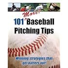101 More! Baseball Pitching Tips: Winning Strategies That Get Batters Out! by Steven Ellis and Devon Kunkel