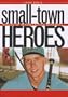 Small-Town Heroes: Images of Minor League Baseball