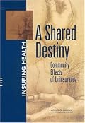 A Shared Destiny: Community Effects of Uninsurance (Insuring Health)