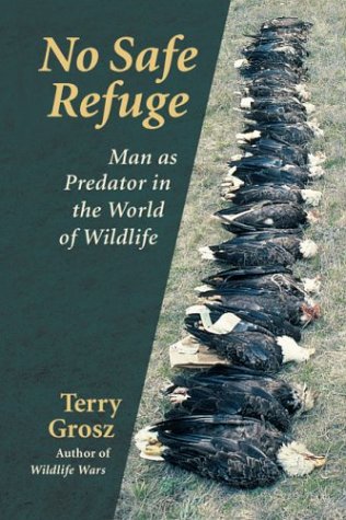 No Safe Refuge: Man As Predator in the World of Wildlife