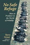 No Safe Refuge: Man As Predator in the World of Wildlife