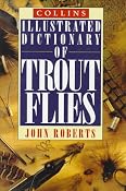 Amazon.com: Collins Illustrated Dictionary of Trout Flies (9780785808923): John Roberts: Books
