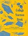 The College Success Book: A Whole-Student Approach to Academic Excellence