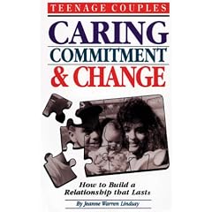 Teenage Couples-Caring, Commitment & Change: How to Build a Relationship that Lasts (Teen Pregnancy and Parenting series)