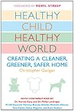 Healthy Child Healthy World: Creating a Cleaner, Greener, Safer Home