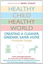 Healthy Child Healthy World: Creating a Cleaner, Greener, Safer Home