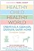  : Healthy Child Healthy World: Creating a Cleaner, Greener, Safer Home