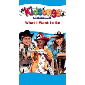 Kidsongs: What I Want to Be! [VHS]