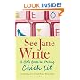 See Jane Write: A Girl's Guide to Writing Chick Lit