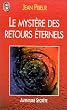 Le myst�re des retours �ternels
