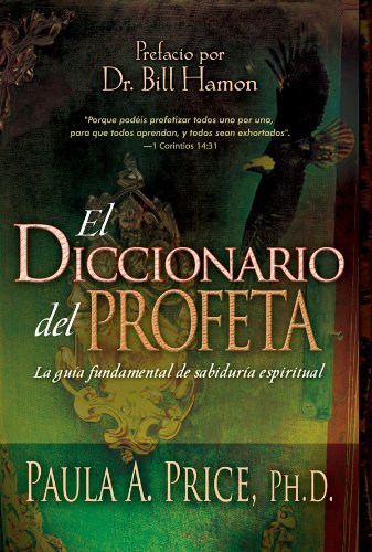 Diccionario del Profeta, El: La guía fundamental de sabiduría espiritual (Spanish Edition)
