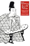 Waiting for the Wind: Thirty-Six Poets of Japan's Late Medieval Age (Translations from the Asian Classics)