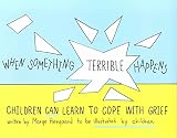 [When Something Terrible Happens: Children Can Learn to Cope with Grief] (By: Marge Eaton Heegaard) [published: July, 1996]