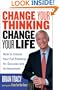 Change Your Thinking, Change Your Life: How to Unlock Your Full Potential for Success and Achievement