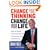 Change Your Thinking, Change Your Life: How to Unlock Your Full Potential for Success and Achievement