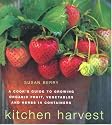 Kitchen Harvest: A Cook's Guide to Growing Organic Fruit, Vegetables and Herbs in Containers