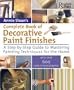 Annie Sloan's Complete Book of Decorative Paint Finishes: A Step-By-Step Guide to Mastering Painting Techniqes for the Home