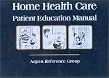 Home Health Care Patient Education Manual