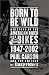 Born to Be Wild: A History of the American Biker and Bikes 1947-2002