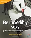 Be Incredibly Sexy (52 Brilliant Ideas)