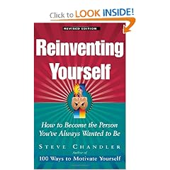 Reinventing Yourself: How To Become The Person You've Always Wanted To Be