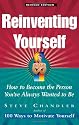Reinventing Yourself: How To Become The Person You've Always Wanted To Be