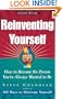 Reinventing Yourself: How To Become The Person You've Always Wanted To Be
