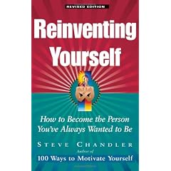 Reinventing Yourself Revised Edition How To Become The Person