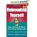 Reinventing Yourself: How To Become The Person You've Always Wanted To Be