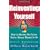 Reinventing Yourself: How to Become the Person You've Always Wanted to Be