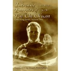 The Intrinsic Energies of T'Ai Chi Ch'Uan (Chen Kung Series, Vol 2)
