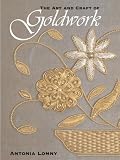 cover of The Art and Craft of Goldwork: Goldwork Projects Using Gold Threads, Beads and Sequins