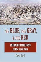 The Blue, the Gray, & the Red: Indian Campaigns of the Civil War