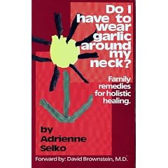 Do I Have To Wear Garlic Around My Neck? Family Remedies for Holistic Healing
