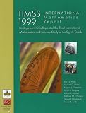 TIMSS 1999 : International Mathematics Report : Findings From IEA's Repeat Of The Third International Mathematics And Science Study At The Eighth Grade
