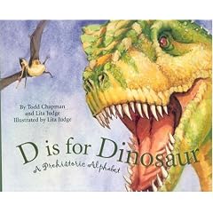 D Is for Dinosaur: A Prehistoric Alphabet (General Alphabet)