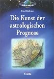 Die Kunst der astrologischen Prognose - Carol Rushman
