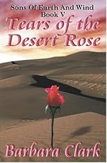 Tears Of The Desert Rose (Sons of Earth and Wind)