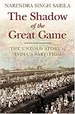The Shadow of the Great Game: The Untold Story of India's Partition