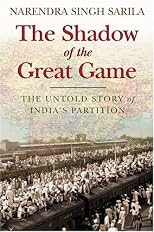 The Shadow of the Great Game: The Untold Story of India's Partition
