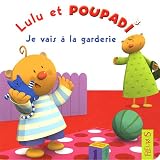 Lulu et Poupadi : Je vais a la garderie : Avec une peluche Poupadi