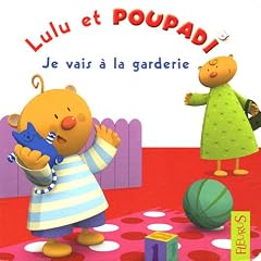 Lulu et Poupadi : Je vais � la garderie : Avec une peluche Poupadi
