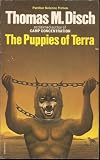 The puppies of Terra : being a true and faithful account of the great upheavals of 2037, with portraits of many of the principals involved, as well as reflections by the author on the nature of art, r