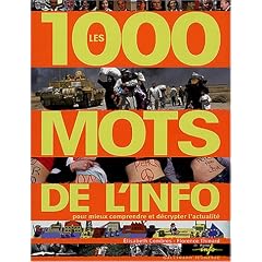 Les 1000 mots de l'info : Pour mieux comprendre et d�crypter l'actualit�
