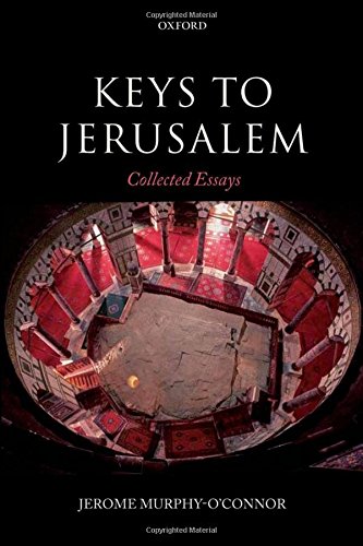 Keys to Jerusalem: Collected Essays, by Jerome Murphy-O'Connor