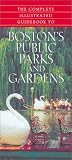 The Complete Illustrated Guidebook to Boston's Public Parks and Gardens by Richard J. Berenson,Jon Marcus,Richard Berenson