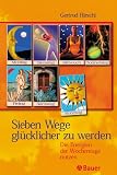 Sieben Wege glücklicher zu werden. Die Energien der Wochentage nutzen.