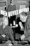 When movies mattered : reviews from a transformative decade