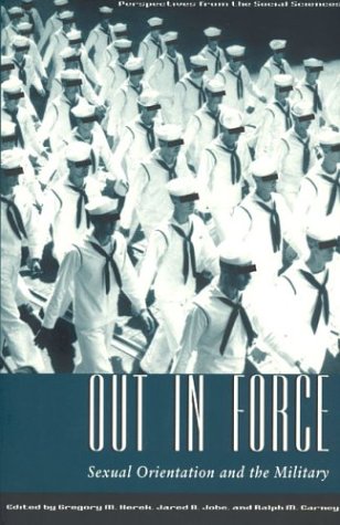 Out in Force: Sexual Orientation and the Military (Worlds of Desire: The Chicago Series on Sexuality, Gender, and Culture)