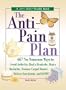 The Anti-Pain Plan: 467 No-Nonsense Ways to Avoid Arthritis, Heal a Headache, Beat a Backache, Trounce Carpal Tunnel, Relieve Sore Joints, and More! (Jerry Baker Good Health series)